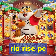 rio rise pc